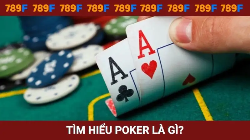 Tìm hiểu định nghĩa bài Poker